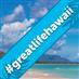 Your #GreatLifeHawaii this month